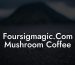 Foursigmagic.Com Mushroom Coffee