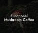Functional Mushroom Coffee