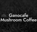 Ganocafe Mushroom Coffee