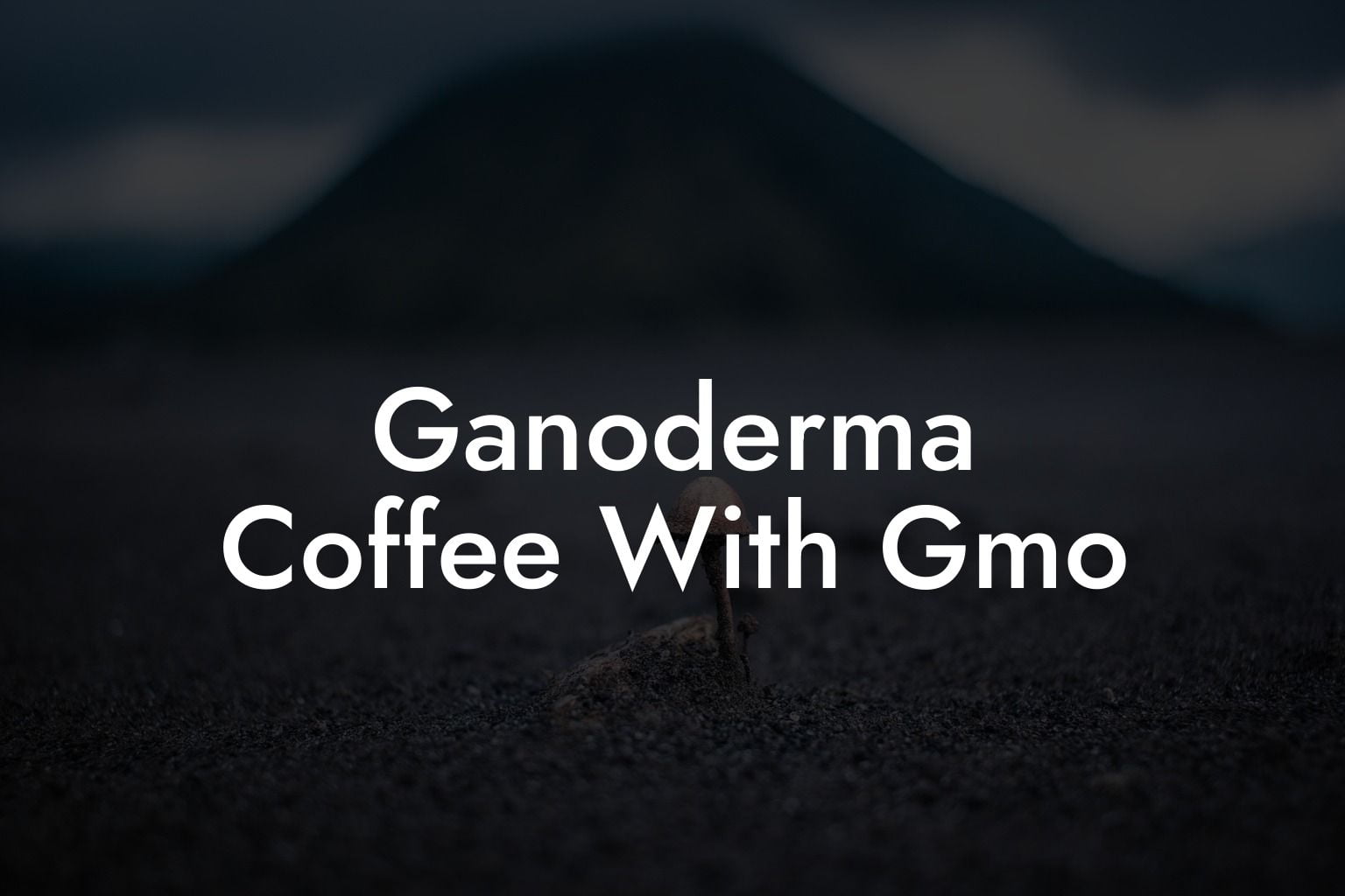 Ganoderma Coffee With Gmo