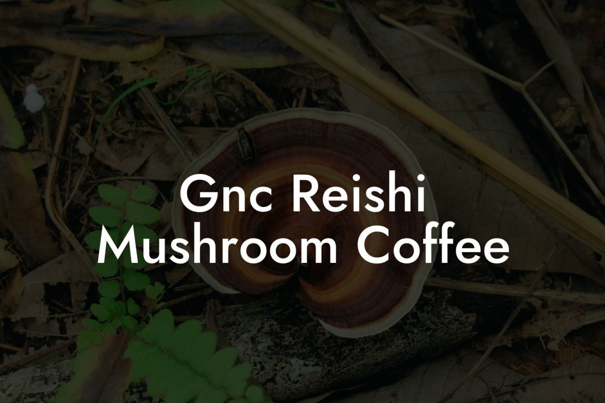 Gnc Reishi Mushroom Coffee