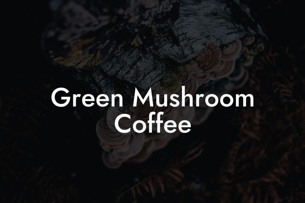 Green Mushroom Coffee