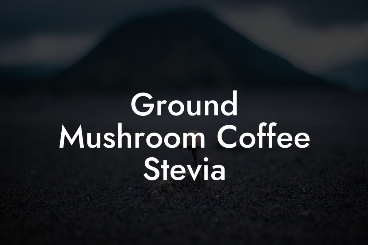 Ground Mushroom Coffee Stevia