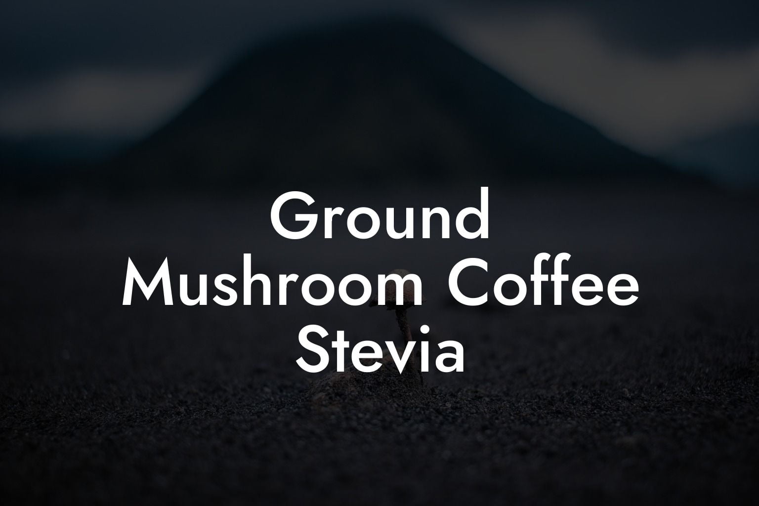 Ground Mushroom Coffee Stevia