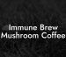 Immune Brew Mushroom Coffee