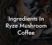 Ingredients In Ryze Mushroom Coffee