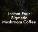 Instant Four Sigmatic Mushroom Coffee