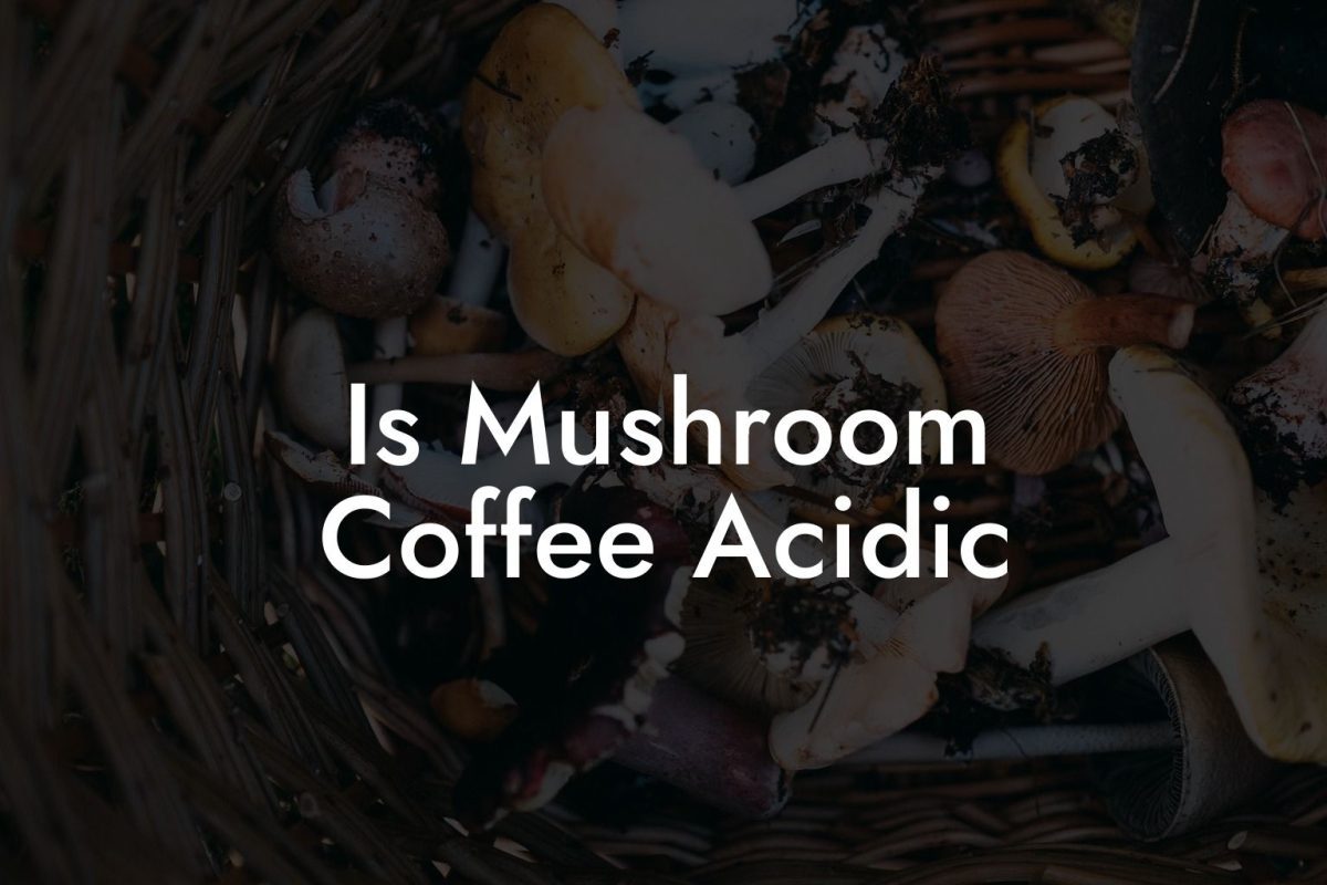 Is Mushroom Coffee Acidic