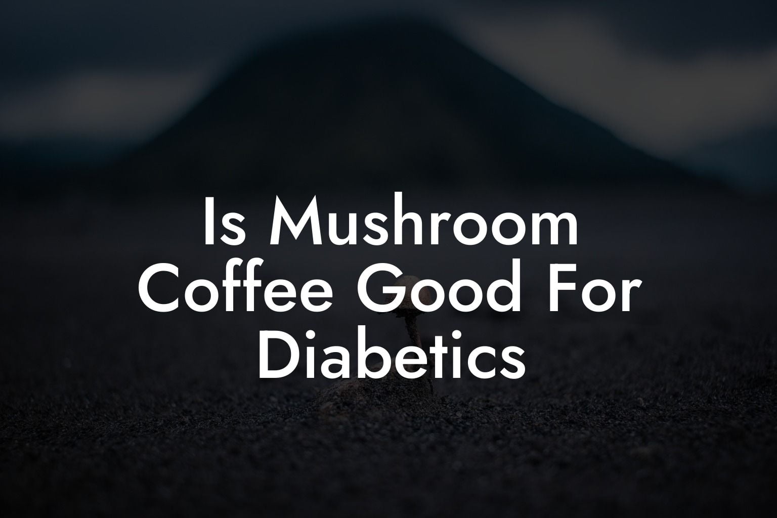 Is Mushroom Coffee Good For Diabetics