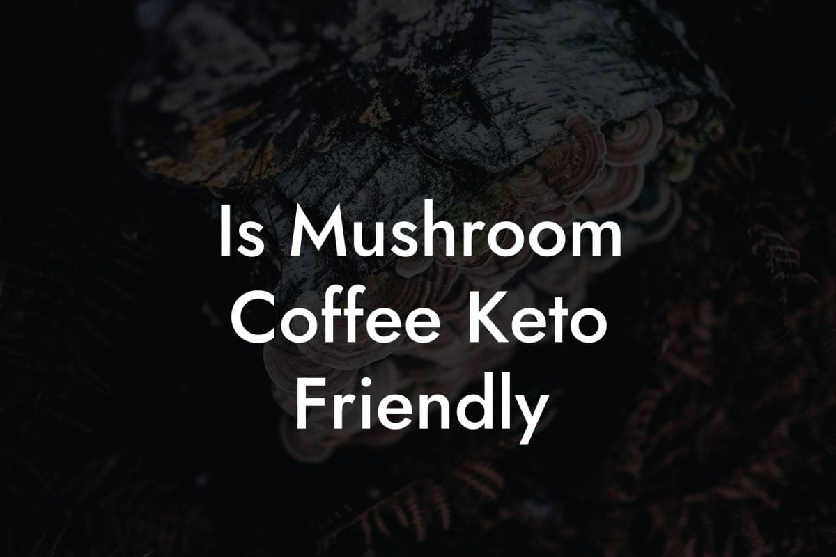 Is Mushroom Coffee Keto Friendly