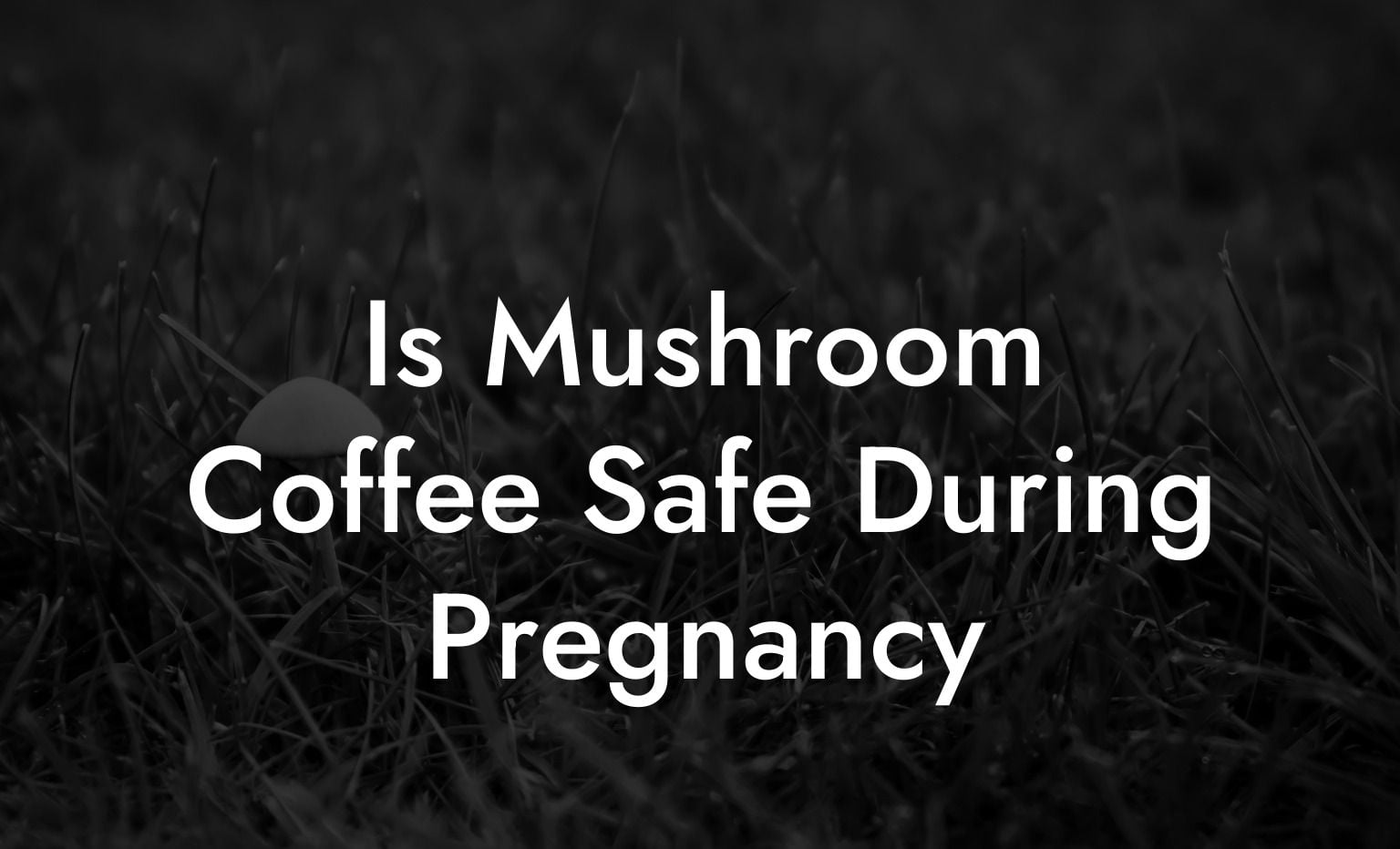 Is Mushroom Coffee Safe During Pregnancy