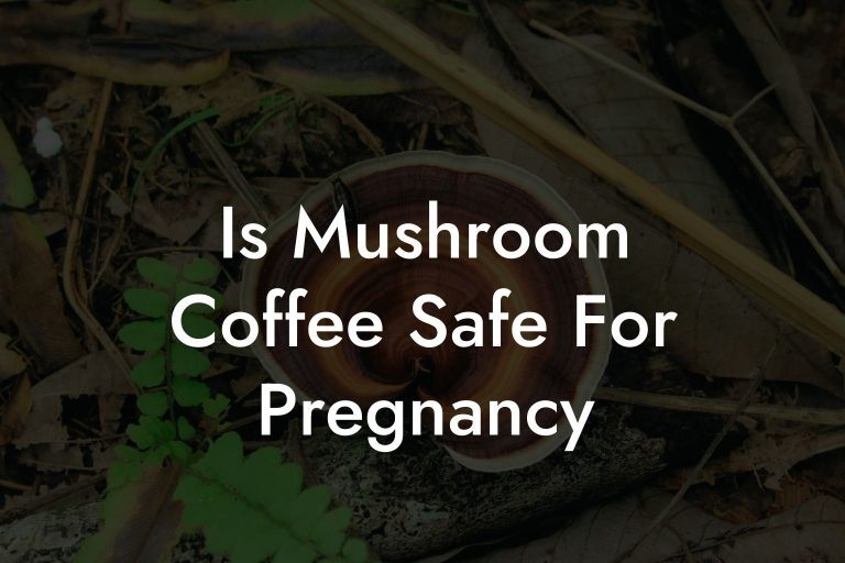 Is Mushroom Coffee Safe For Pregnancy Mr Mushroom