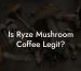 Is Ryze Mushroom Coffee Legit?