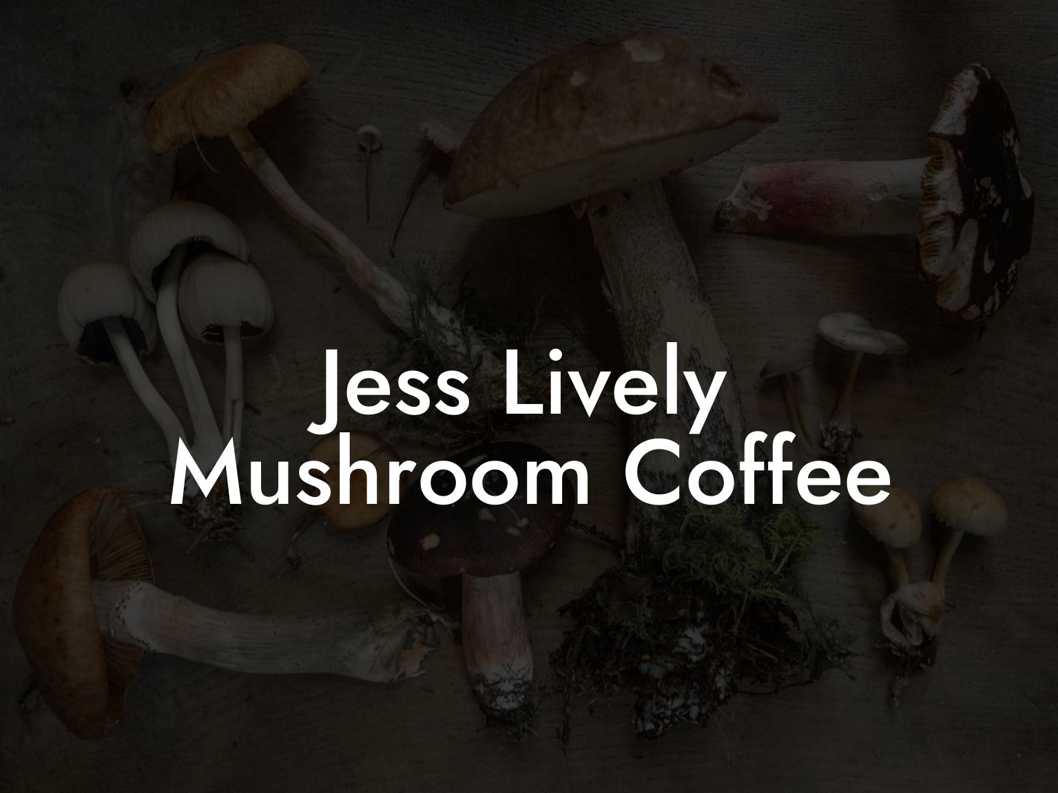 Jess Lively Mushroom Coffee