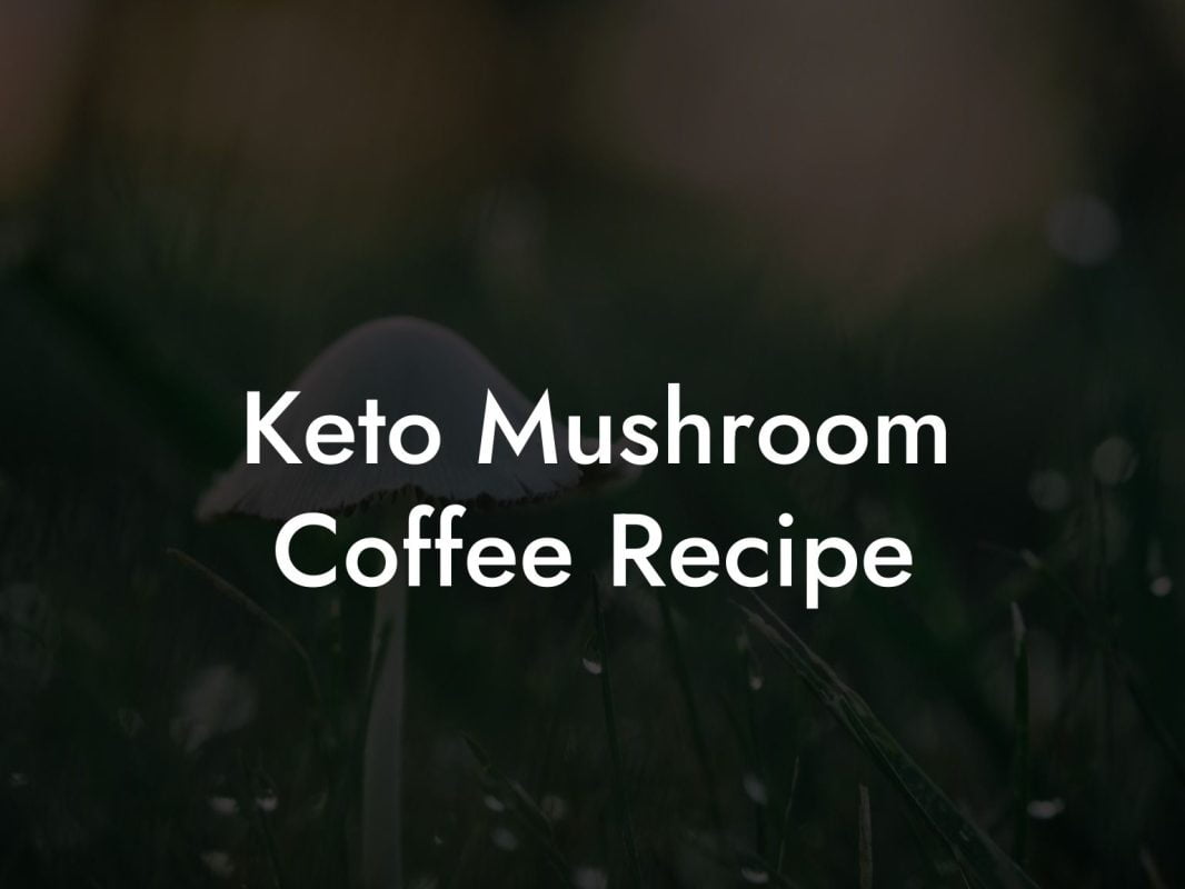 Keto Mushroom Coffee Recipe