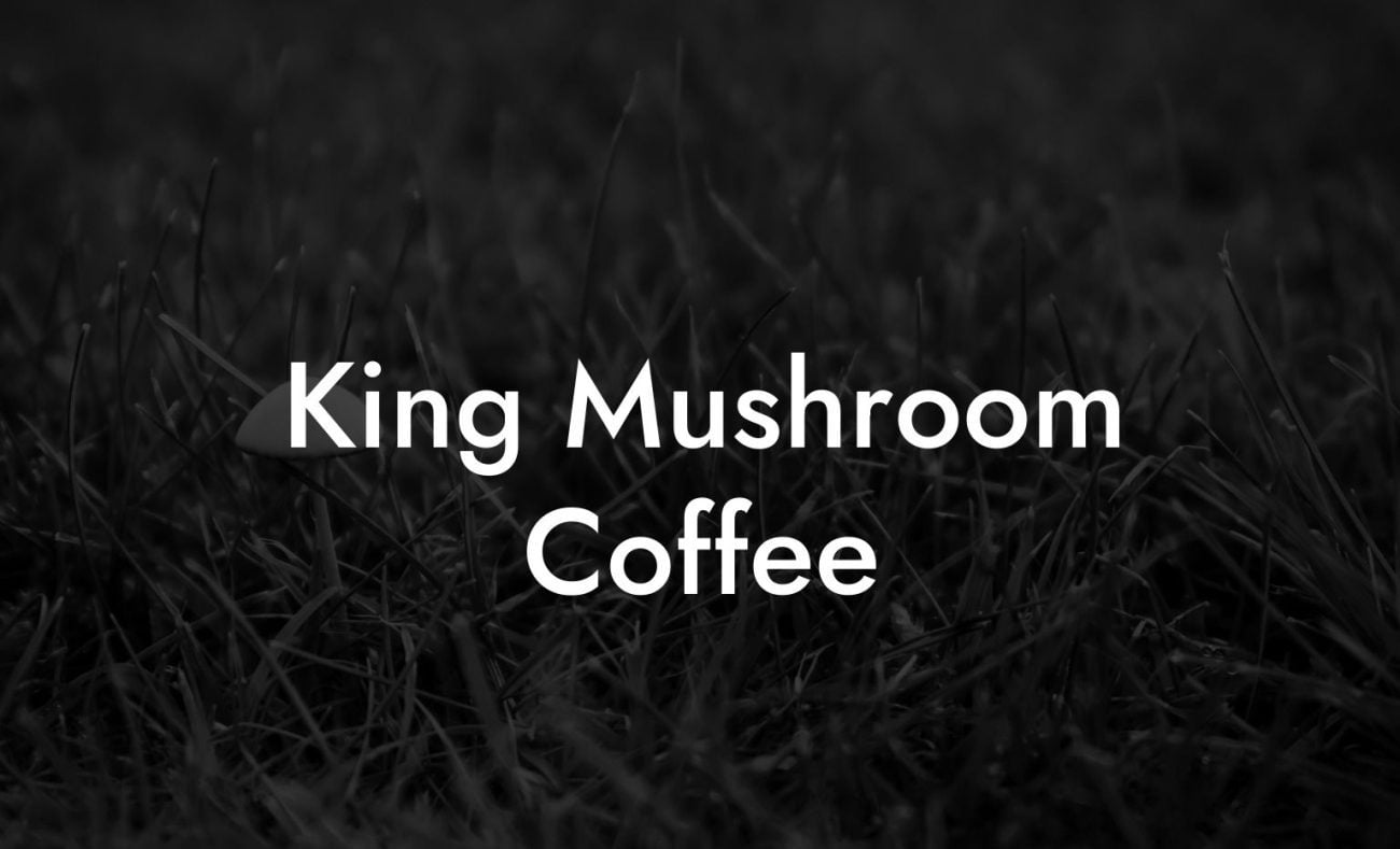 King Mushroom Coffee