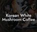 Korean White Mushroom Coffee
