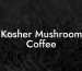 Kosher Mushroom Coffee