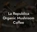 La Republica Organic Mushroom Coffee