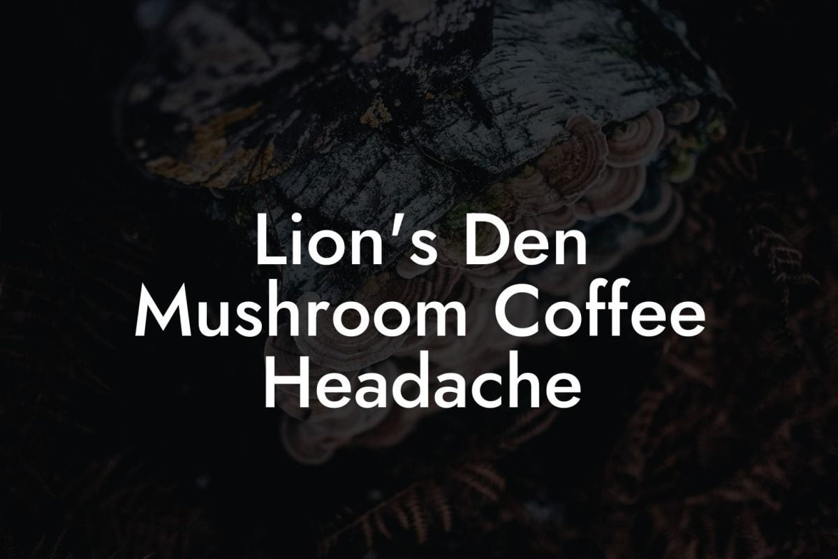 Lion's Den Mushroom Coffee Headache