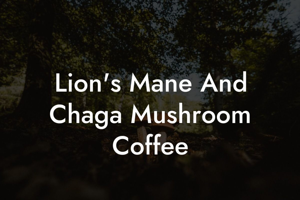 Lion's Mane And Chaga Mushroom Coffee