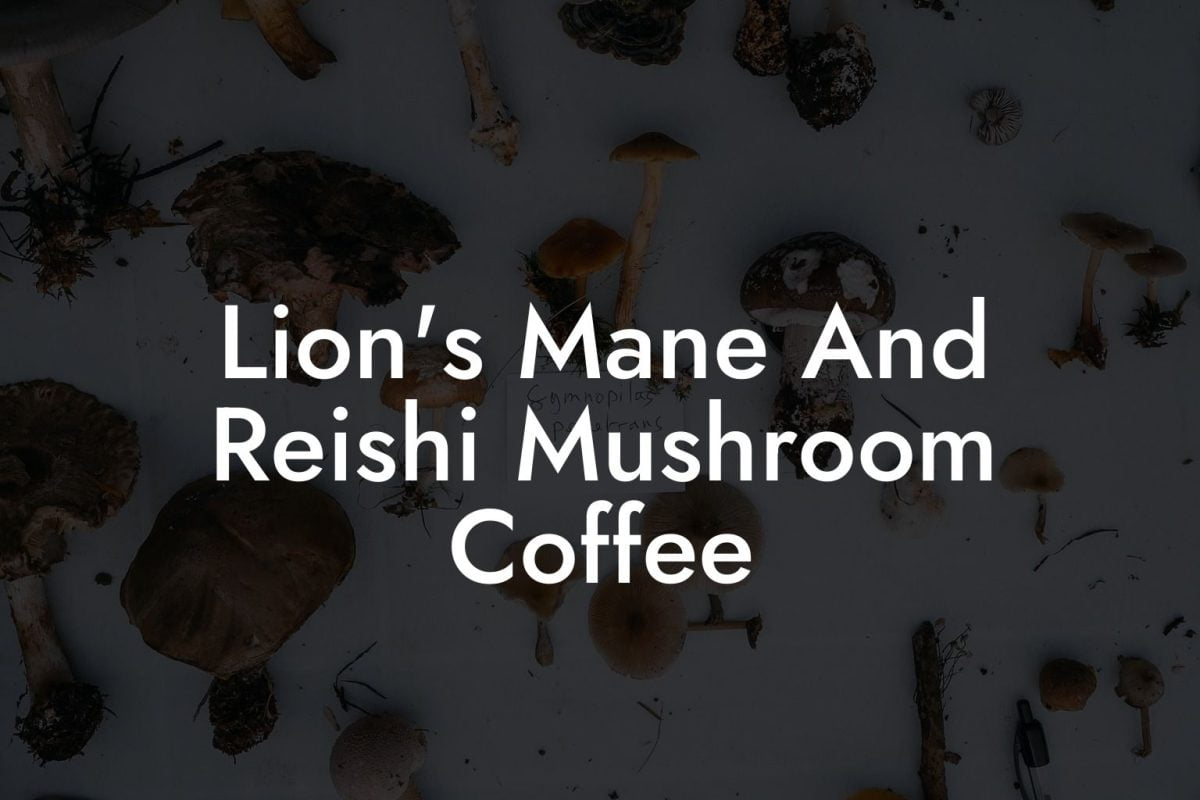 Lion's Mane And Reishi Mushroom Coffee