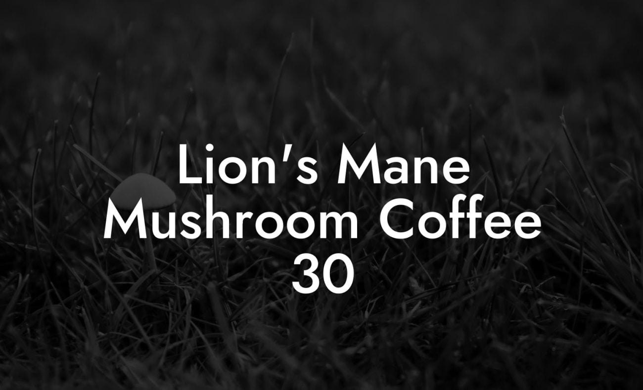 Lion's Mane Mushroom Coffee 30