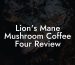 Lion's Mane Mushroom Coffee Four Review