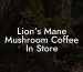 Lion's Mane Mushroom Coffee In Store