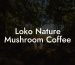 Loko Nature Mushroom Coffee