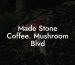 Made Stone Coffee. Mushroom Blvd
