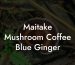 Maitake Mushroom Coffee Blue Ginger