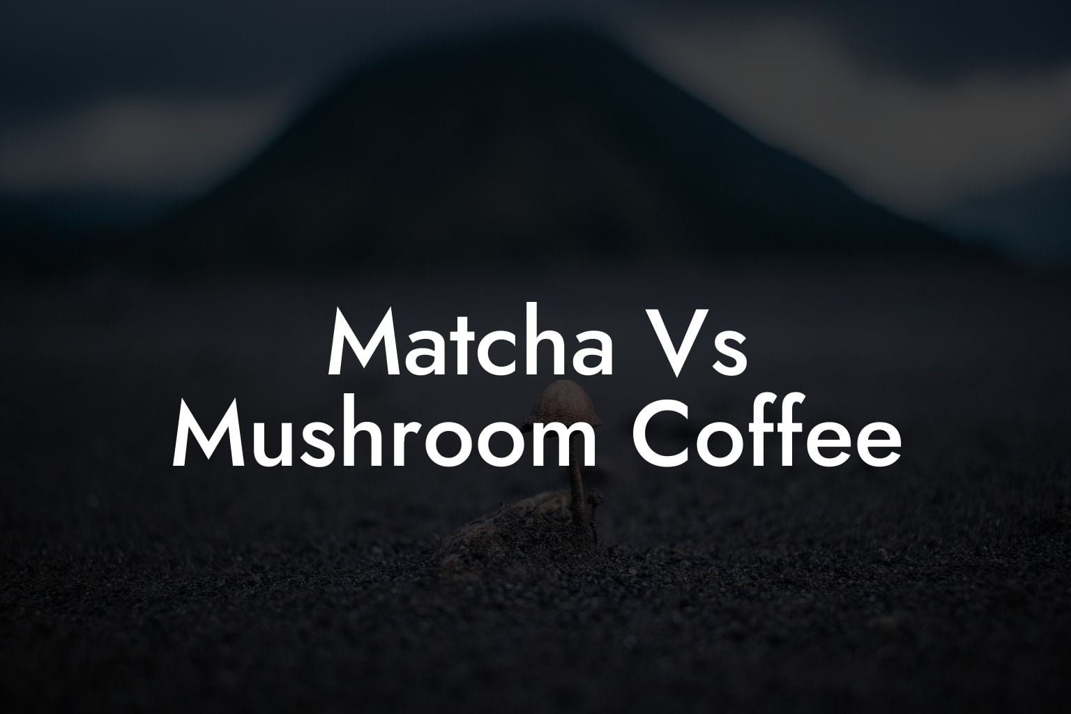 Matcha Vs Mushroom Coffee