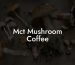 Mct Mushroom Coffee
