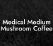 Medical Medium Mushroom Coffee