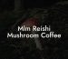 Mlm Reishi Mushroom Coffee