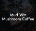 Mud Wtr Mushroom Coffee