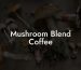 Mushroom Blend Coffee