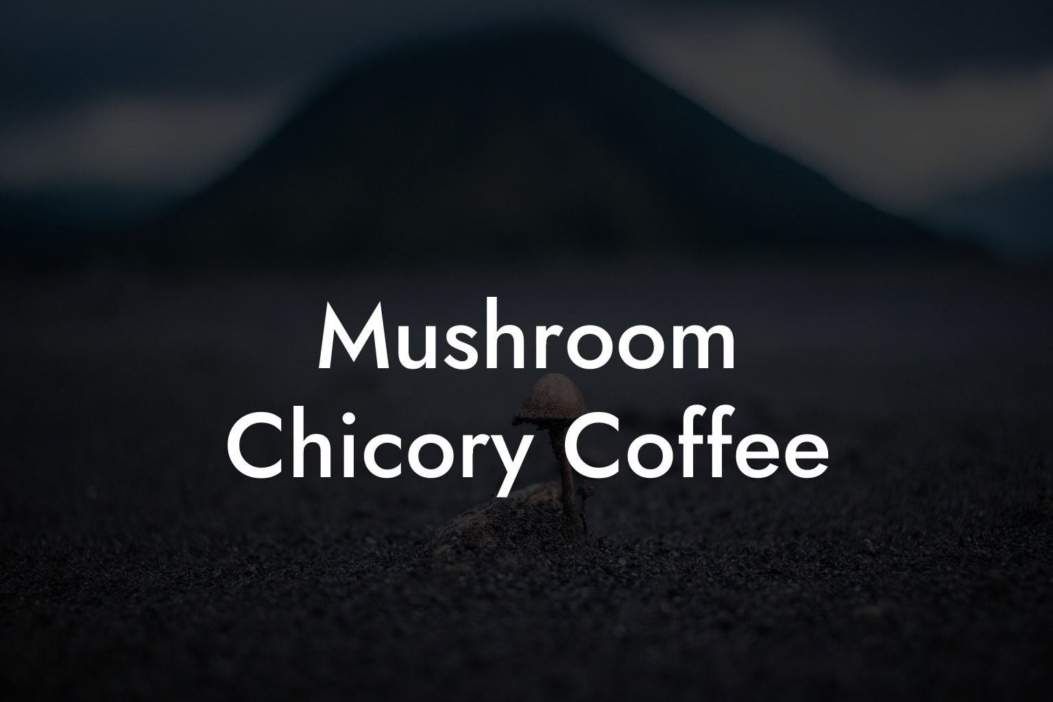 Mushroom Chicory Coffee