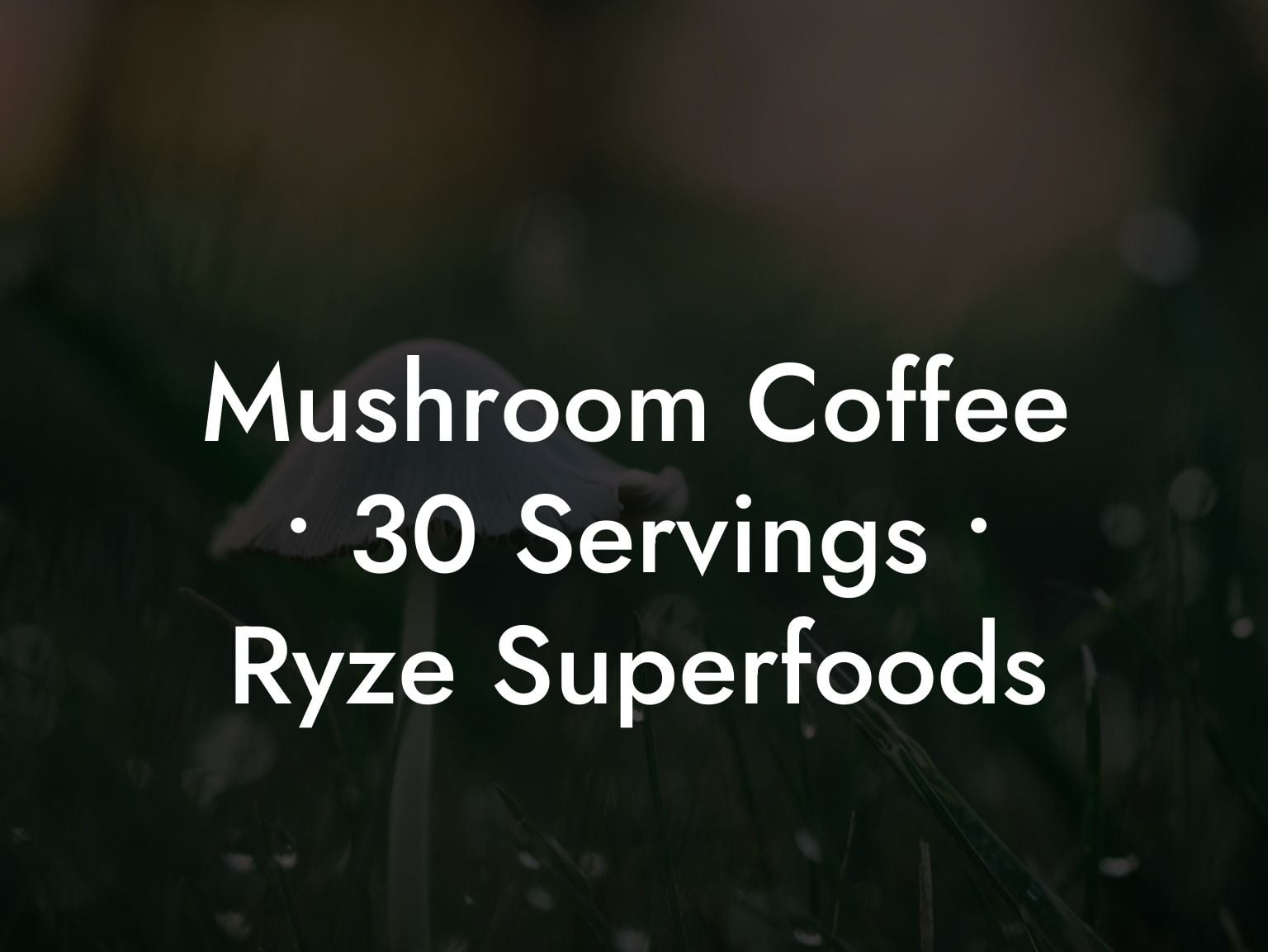 Mushroom Coffee • 30 Servings • Ryze Superfoods