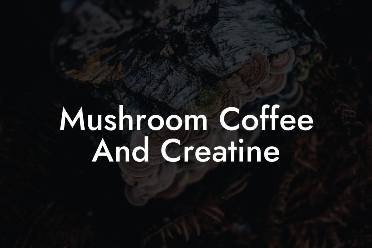 Mushroom Coffee And Creatine