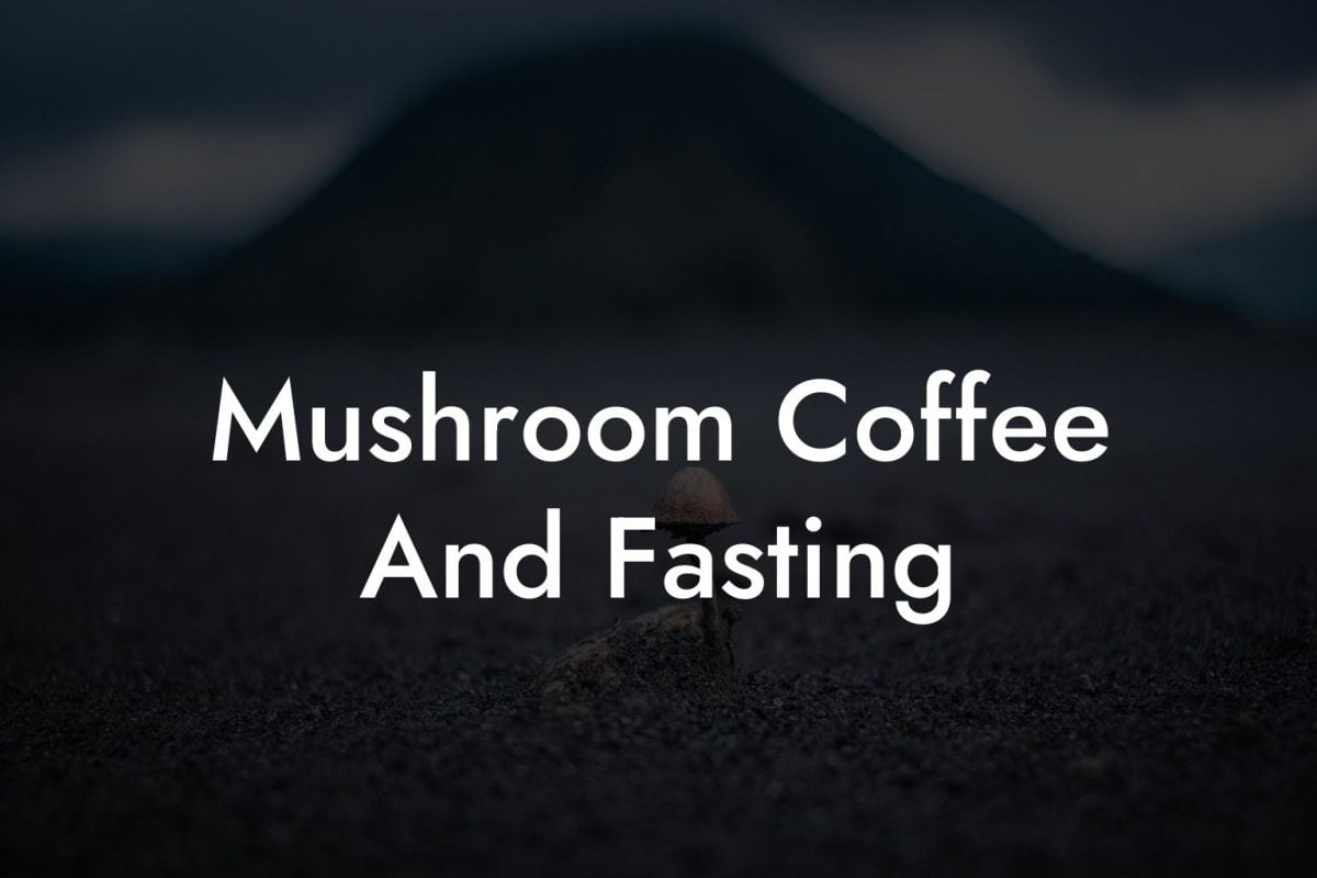 Mushroom Coffee And Fasting