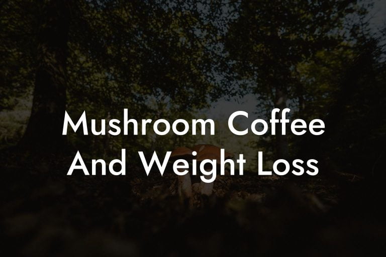 Mushroom Coffee And Weight Loss - Mr Mushroom