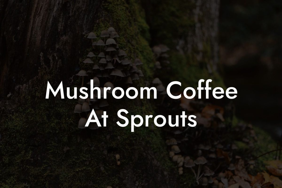 Mushroom Coffee At Sprouts