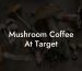 Mushroom Coffee At Target