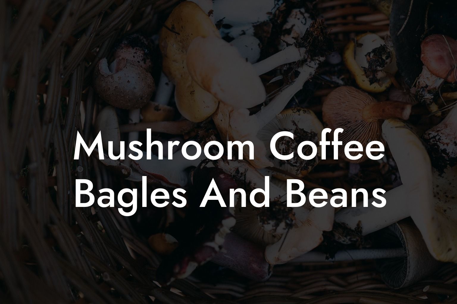 Mushroom Coffee Bagles And Beans