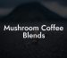 Mushroom Coffee Blends