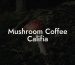 Mushroom Coffee Califia