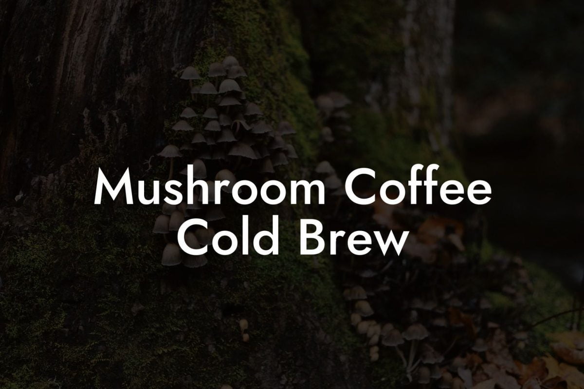 Mushroom Coffee Cold Brew