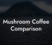 Mushroom Coffee Comparison